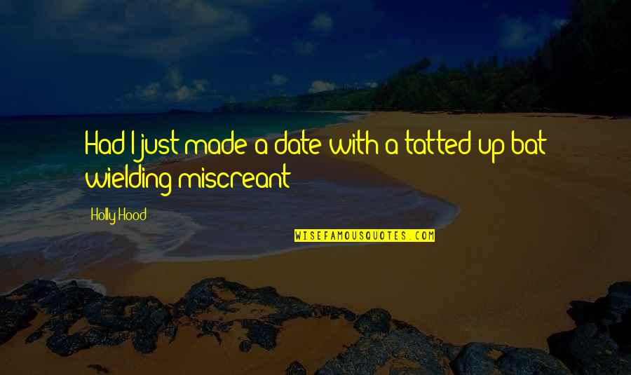 Kurrasch Quotes By Holly Hood: Had I just made a date with a
