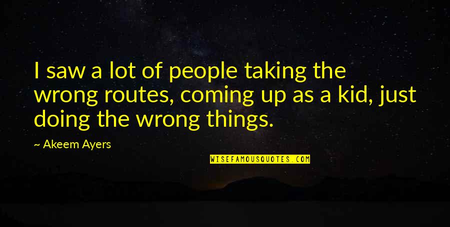 Kursat Scherpenheuvel Quotes By Akeem Ayers: I saw a lot of people taking the
