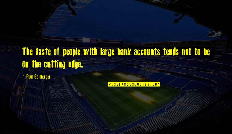Kursky Railway Quotes By Paul Goldberger: The taste of people with large bank accounts