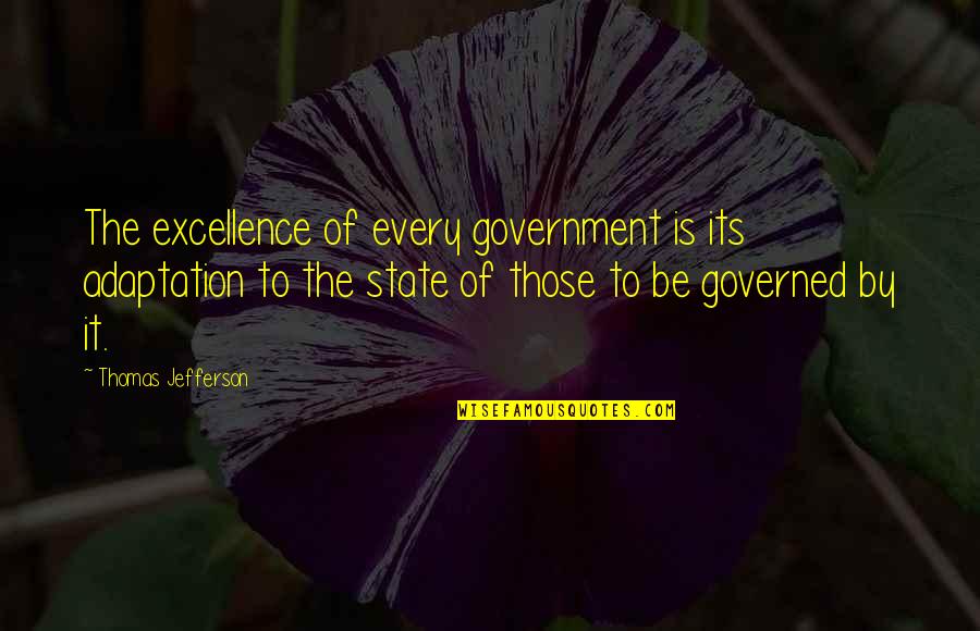 Kurson Osman Quotes By Thomas Jefferson: The excellence of every government is its adaptation