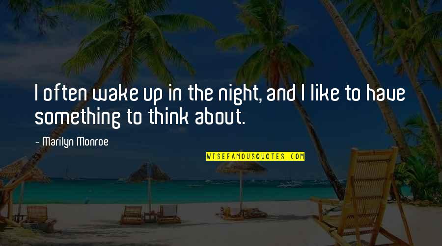 Kursten Pierce Quotes By Marilyn Monroe: I often wake up in the night, and