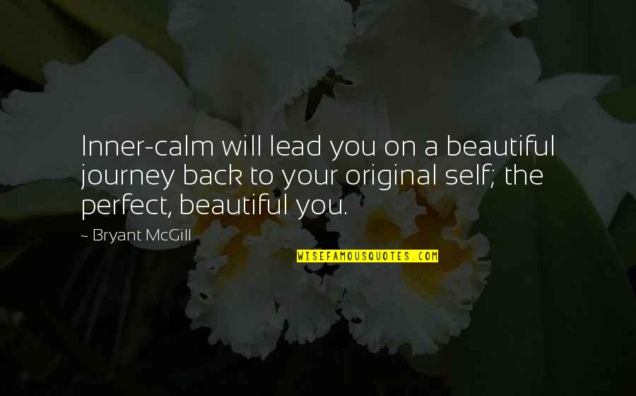 Kurstin Brownies Quotes By Bryant McGill: Inner-calm will lead you on a beautiful journey Kurstin Brownies Quotes By Bryant McGill: Inner-calm will lead you on a beautiful journey