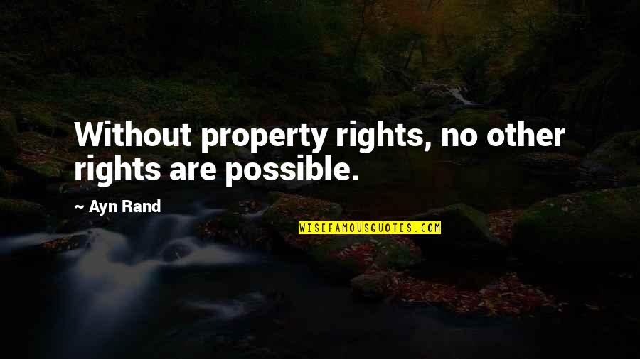 Kursyvas Quotes By Ayn Rand: Without property rights, no other rights are possible.