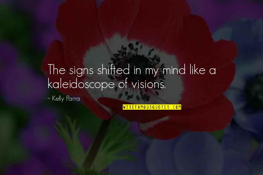 Kurt Adler Quotes By Kelly Parra: The signs shifted in my mind like a