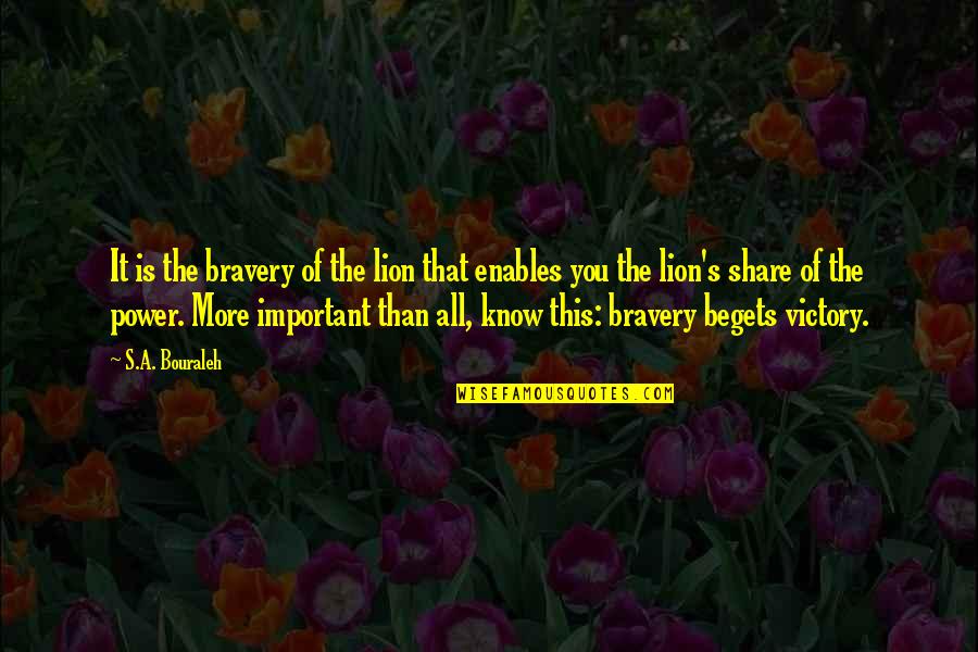 Kurt Barlow Quotes By S.A. Bouraleh: It is the bravery of the lion that