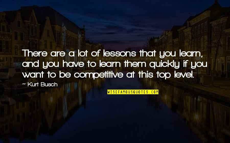 Kurt Busch Quotes By Kurt Busch: There are a lot of lessons that you