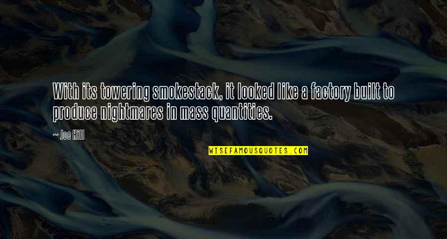 Kurt Caselli Quotes By Joe Hill: With its towering smokestack, it looked like a