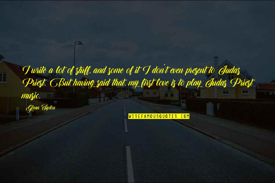 Kurt Cobain Famous Quotes By Glenn Tipton: I write a lot of stuff, and some Kurt Cobain Famous Quotes By Glenn Tipton: I write a lot of stuff, and some