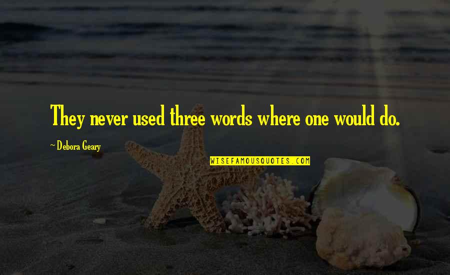 Kurt Cobain Funny Quotes By Debora Geary: They never used three words where one would