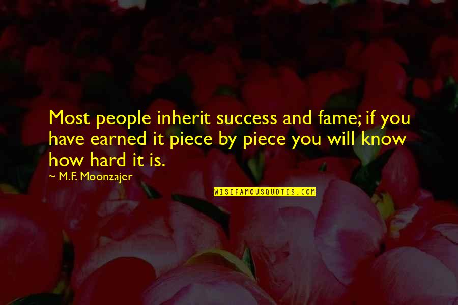 Kurt Elling Quotes By M.F. Moonzajer: Most people inherit success and fame; if you