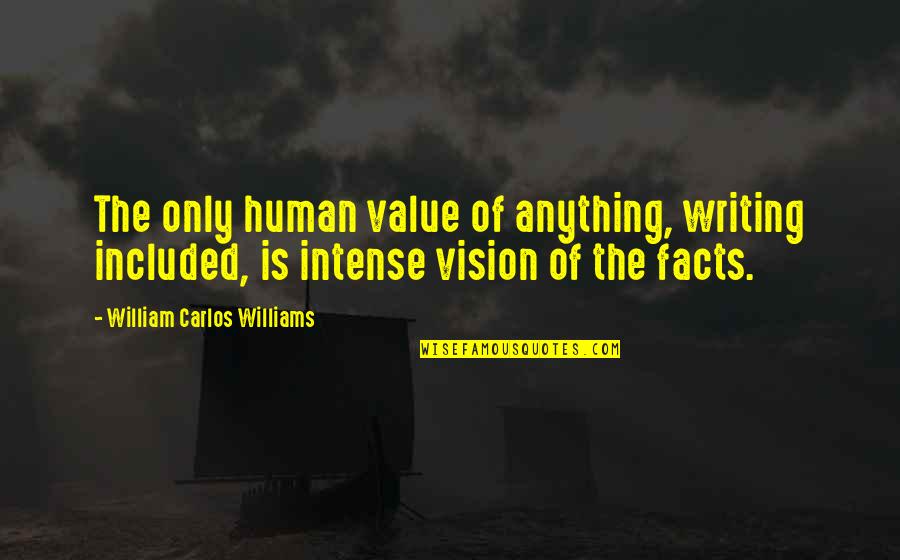 Kurt Metzger Quotes By William Carlos Williams: The only human value of anything, writing included,