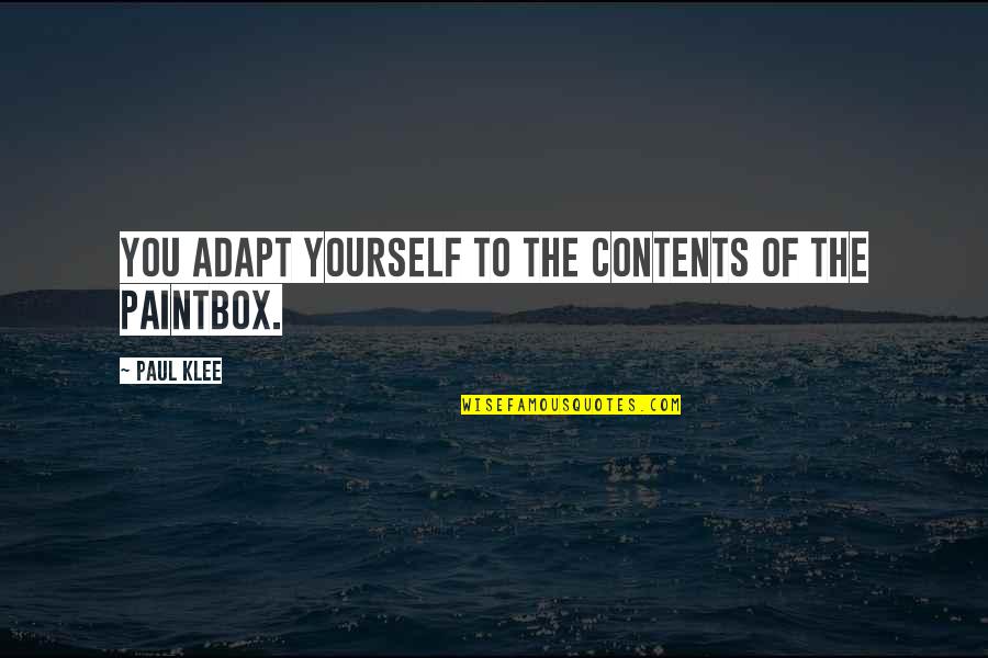 Kurt Vonnegut Anti War Quotes By Paul Klee: You adapt yourself to the contents of the