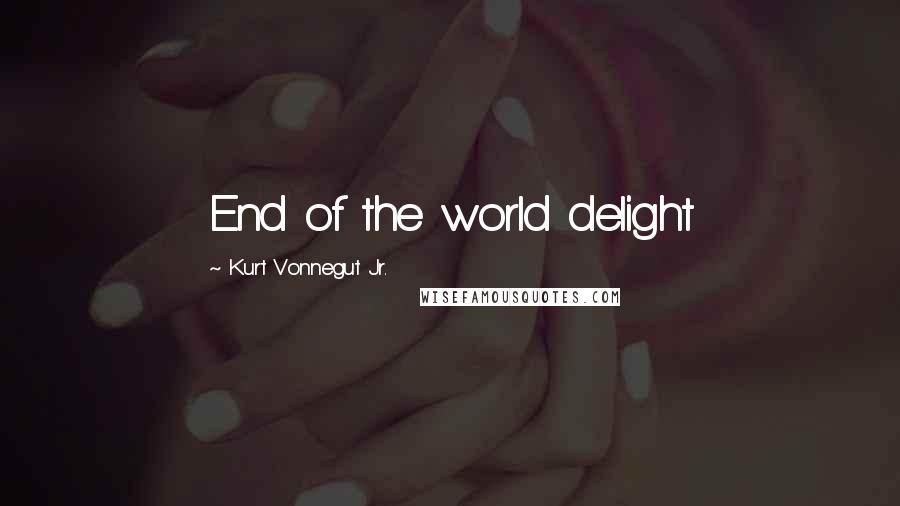 Kurt Vonnegut Jr. quotes: End of the world delight