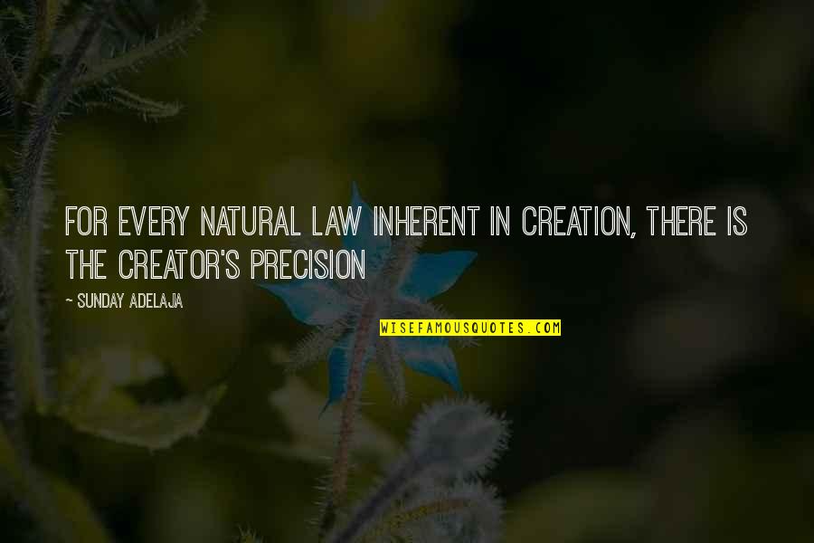 Kurt Vonnegut Player Piano Quotes By Sunday Adelaja: For every natural law inherent in creation, there