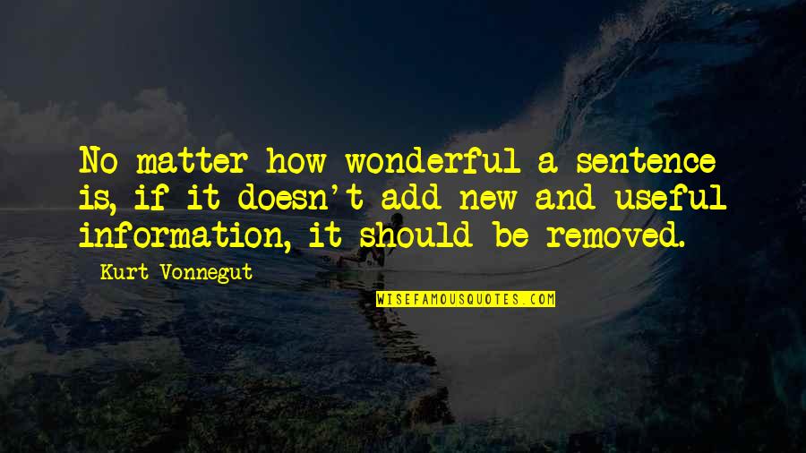 Kurt Vonnegut Quotes By Kurt Vonnegut: No matter how wonderful a sentence is, if