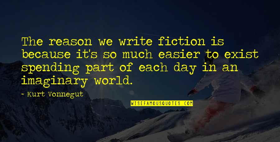 Kurt Vonnegut Writing Quotes By Kurt Vonnegut: The reason we write fiction is because it's Kurt Vonnegut Writing Quotes By Kurt Vonnegut: The reason we write fiction is because it's