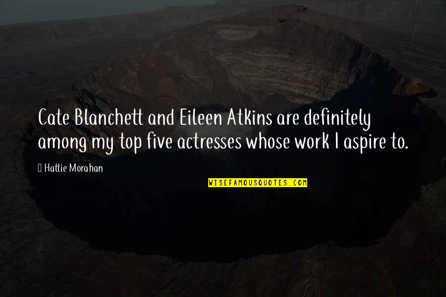 Kurt Wagner X-men Evolution Quotes By Hattie Morahan: Cate Blanchett and Eileen Atkins are definitely among Kurt Wagner X-men Evolution Quotes By Hattie Morahan: Cate Blanchett and Eileen Atkins are definitely among