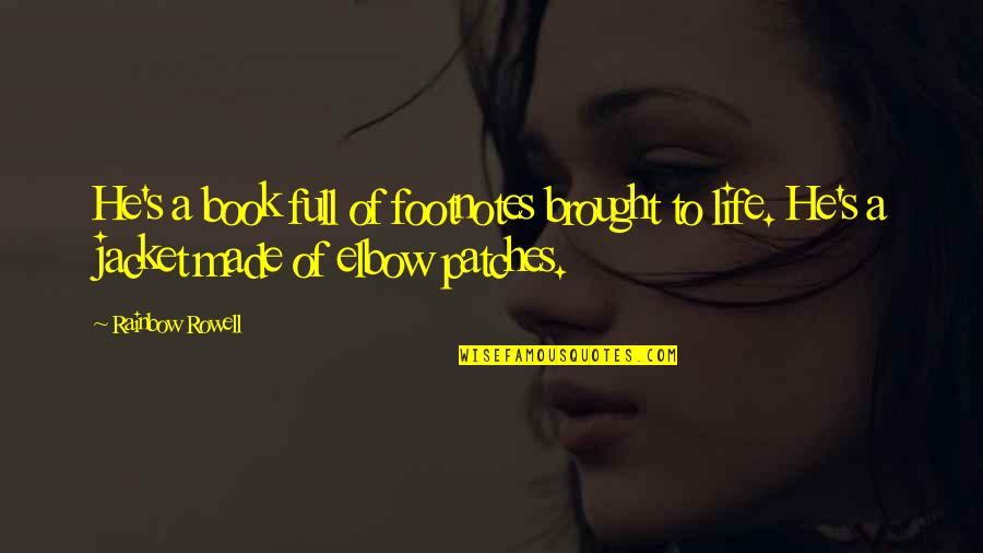 Kurt Wallander Series Quotes By Rainbow Rowell: He's a book full of footnotes brought to Kurt Wallander Series Quotes By Rainbow Rowell: He's a book full of footnotes brought to