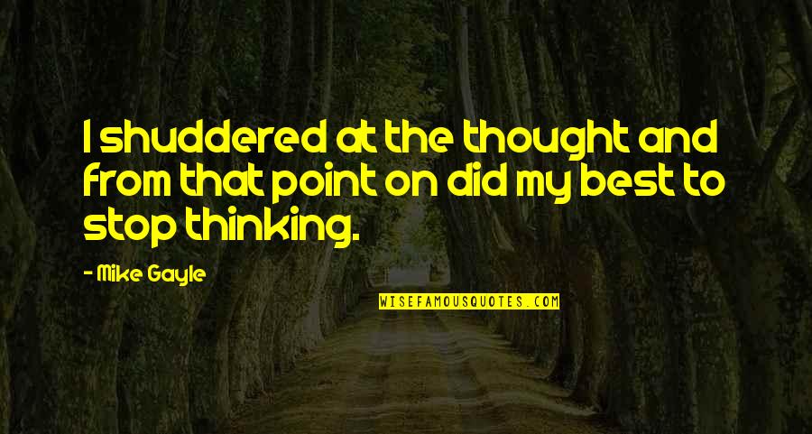 Kurt Wallander Wikipedia Quotes By Mike Gayle: I shuddered at the thought and from that