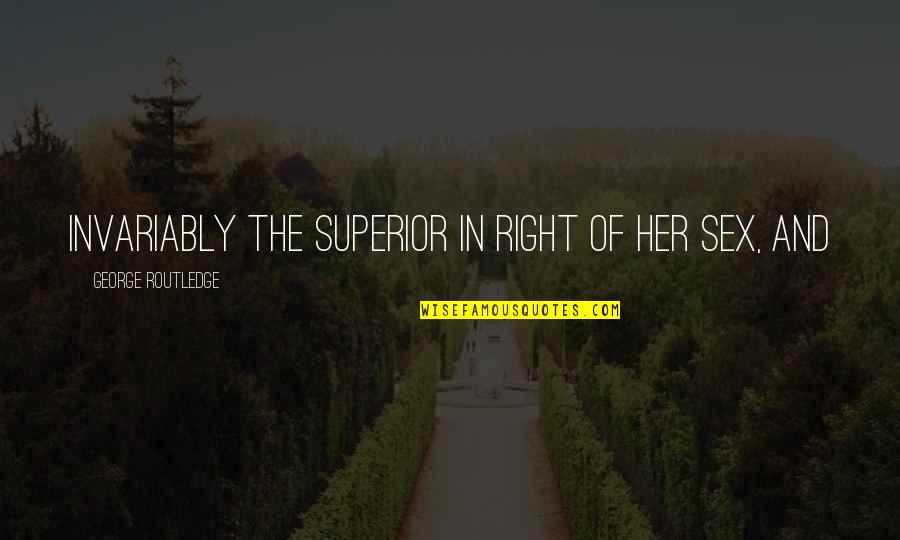 Kurta Quotes By George Routledge: invariably the superior in right of her sex, Kurta Quotes By George Routledge: invariably the superior in right of her sex,