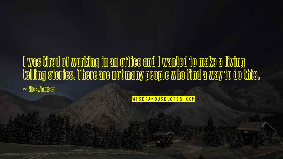 Kurta Quotes By Nick Antosca: I was tired of working in an office Kurta Quotes By Nick Antosca: I was tired of working in an office