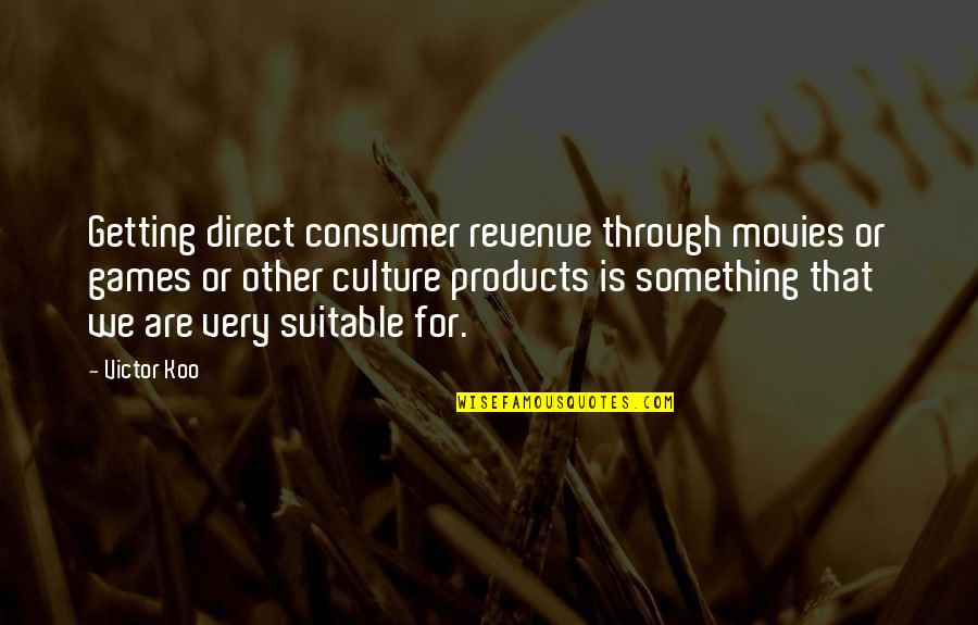 Kurtar Beni Quotes By Victor Koo: Getting direct consumer revenue through movies or games