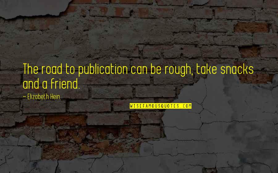 Kurtaran Quotes By Elizabeth Hein: The road to publication can be rough, take