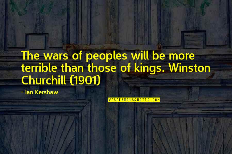Kurtarma E Posta Quotes By Ian Kershaw: The wars of peoples will be more terrible