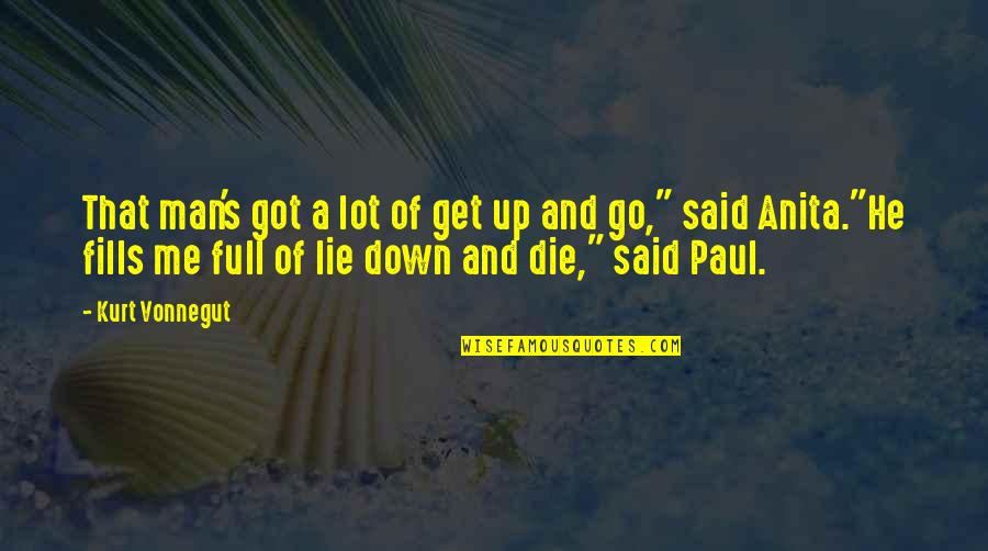 Kurt's Quotes By Kurt Vonnegut: That man's got a lot of get up