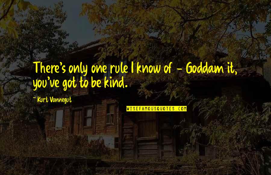 Kurt's Quotes By Kurt Vonnegut: There's only one rule I know of -