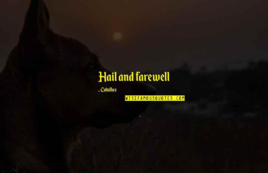 Kurtwallander Quotes By Catullus: Hail and farewell Kurtwallander Quotes By Catullus: Hail and farewell