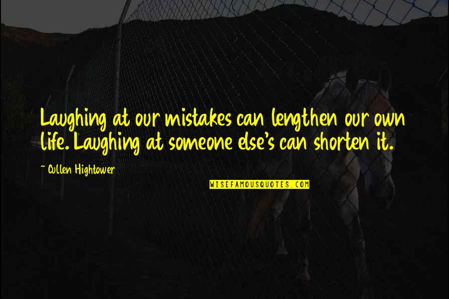 Kurtz And Ivory Quotes By Cullen Hightower: Laughing at our mistakes can lengthen our own Kurtz And Ivory Quotes By Cullen Hightower: Laughing at our mistakes can lengthen our own
