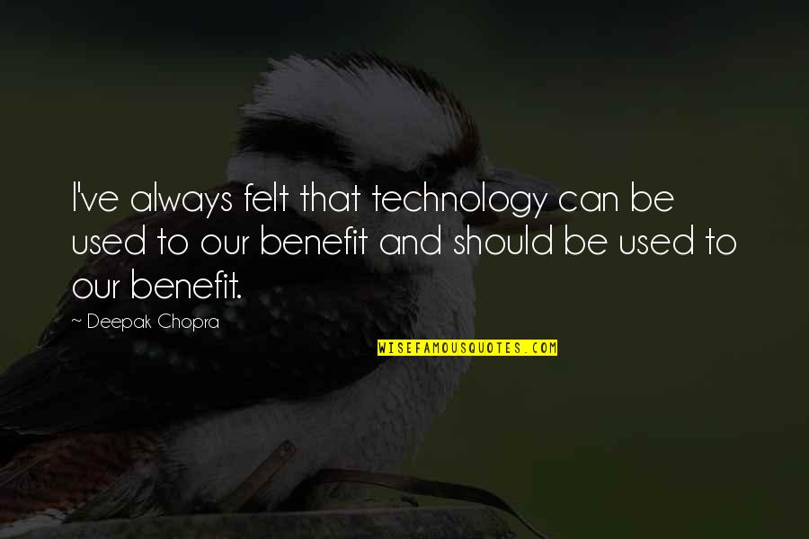 Kurtz Obsession With Ivory Quotes By Deepak Chopra: I've always felt that technology can be used
