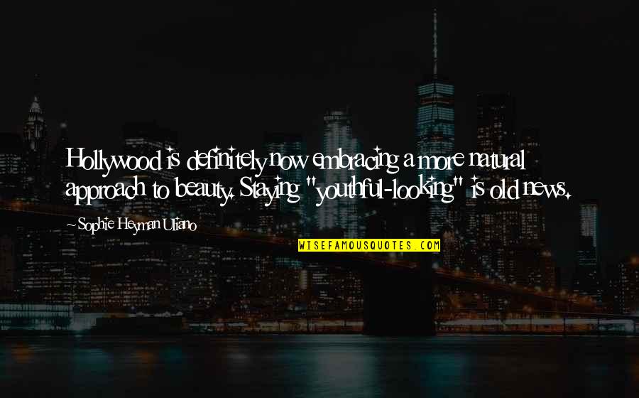 Kuru Kafa Resimleri Quotes By Sophie Heyman Uliano: Hollywood is definitely now embracing a more natural Kuru Kafa Resimleri Quotes By Sophie Heyman Uliano: Hollywood is definitely now embracing a more natural