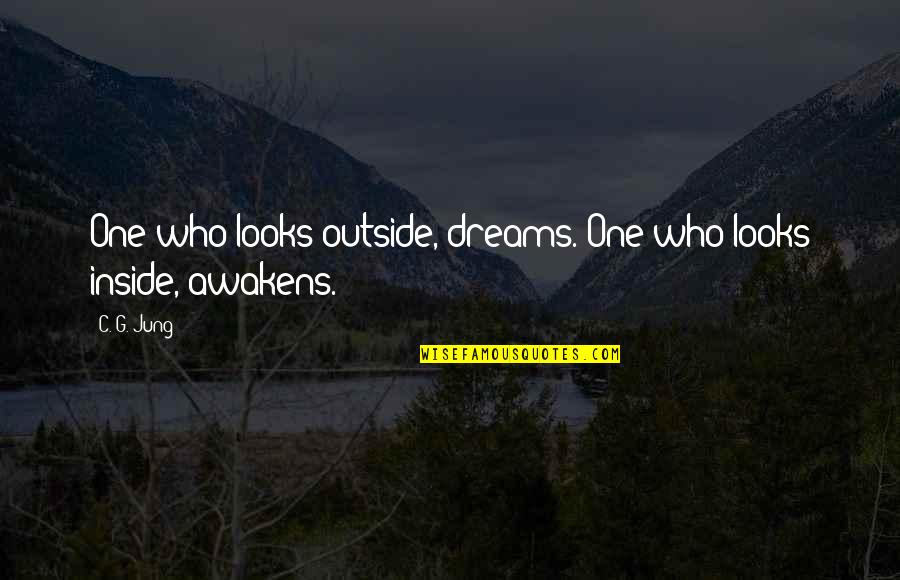 Kuru Shoes Quotes By C. G. Jung: One who looks outside, dreams. One who looks