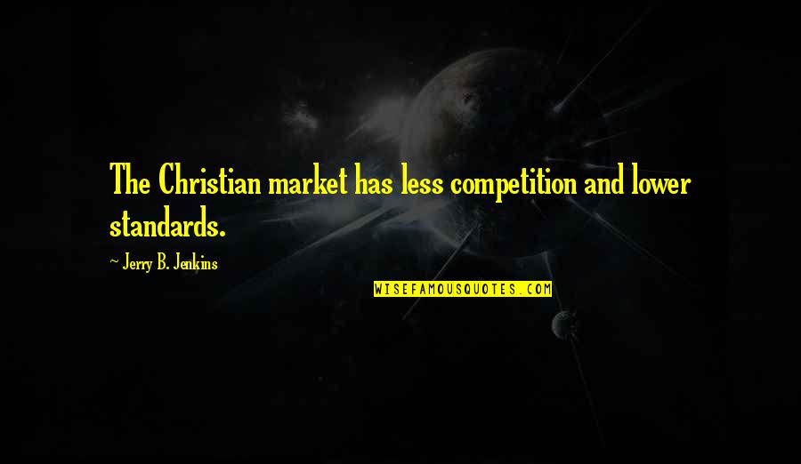 Kuruba Quotes By Jerry B. Jenkins: The Christian market has less competition and lower