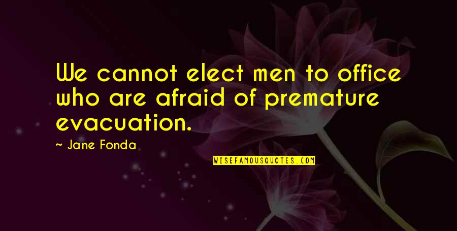 Kurukshetram Quotes By Jane Fonda: We cannot elect men to office who are