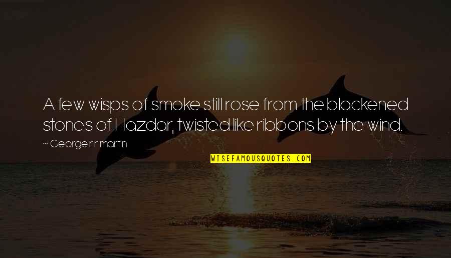 Kuruma Shrimp Quotes By George R R Martin: A few wisps of smoke still rose from