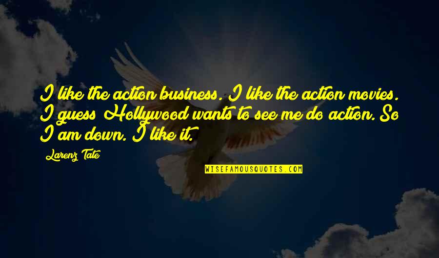 Kurung Manuk Quotes By Larenz Tate: I like the action business. I like the Kurung Manuk Quotes By Larenz Tate: I like the action business. I like the