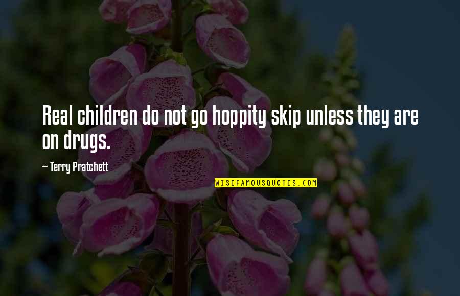 Kuruuruu Quotes By Terry Pratchett: Real children do not go hoppity skip unless