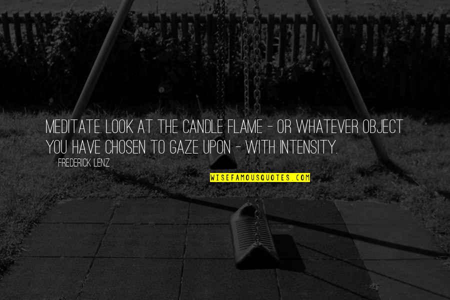 Kurva Permintaan Quotes By Frederick Lenz: Meditate. Look at the candle flame - or