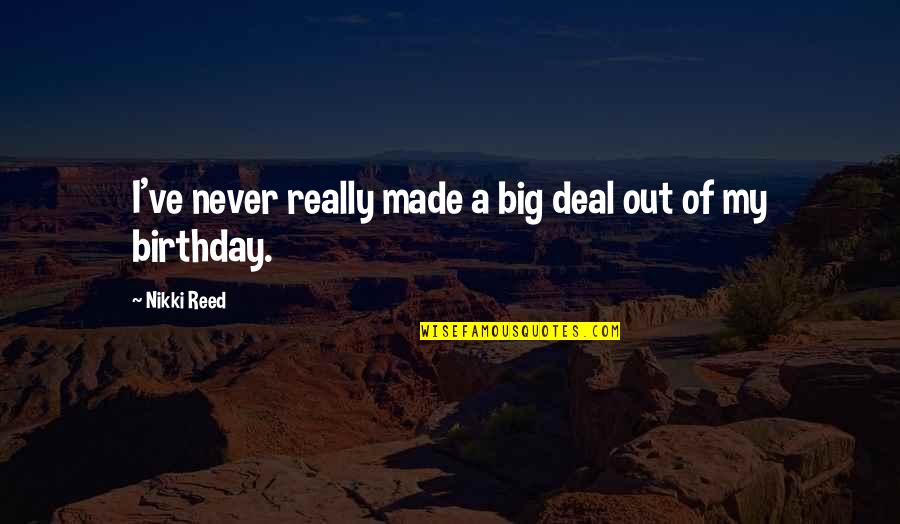 Kurwa Mach Quotes By Nikki Reed: I've never really made a big deal out