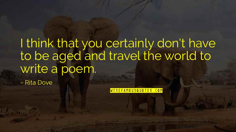 Kuryakyn Luggage Quotes By Rita Dove: I think that you certainly don't have to
