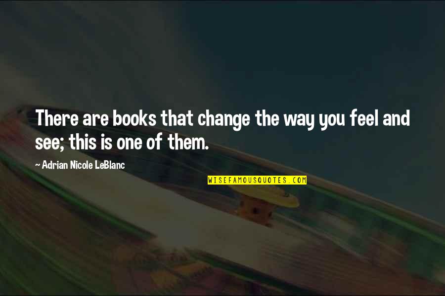 Kurzels Macbeth Quotes By Adrian Nicole LeBlanc: There are books that change the way you