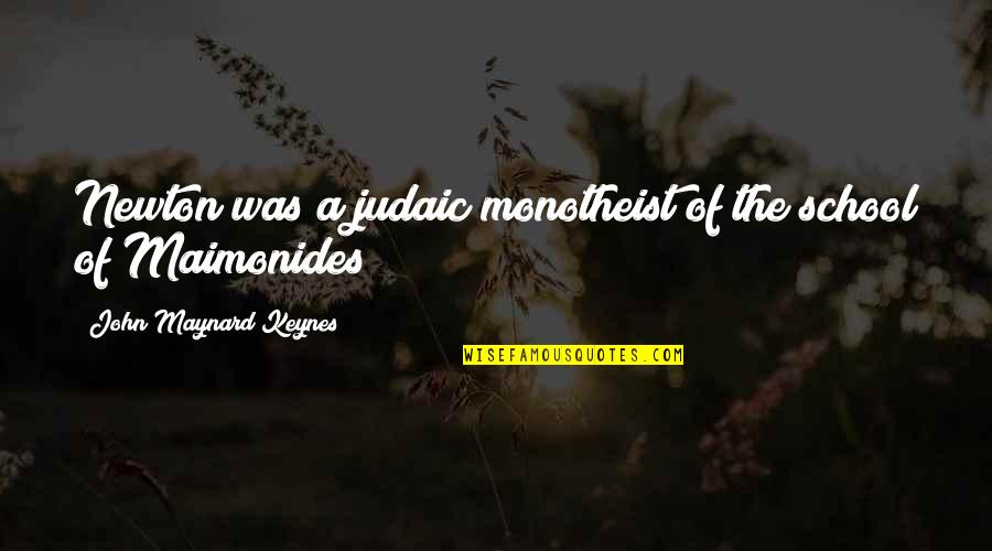Kurzels Macbeth Quotes By John Maynard Keynes: Newton was a judaic monotheist of the school
