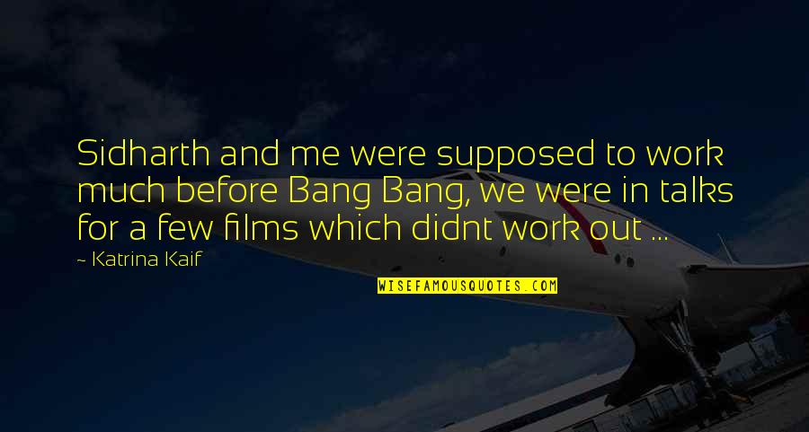 Kurzemes Rajona Quotes By Katrina Kaif: Sidharth and me were supposed to work much Kurzemes Rajona Quotes By Katrina Kaif: Sidharth and me were supposed to work much