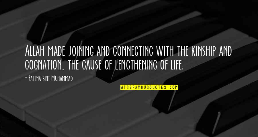 Kurzman And Eisenberg Quotes By Fatima Bint Muhammad: Allah made joining and connecting with the kinship Kurzman And Eisenberg Quotes By Fatima Bint Muhammad: Allah made joining and connecting with the kinship