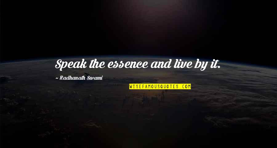 Kusasira And Seruga Quotes By Radhanath Swami: Speak the essence and live by it.