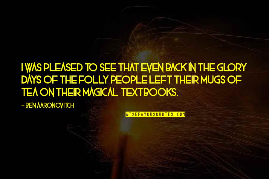 Kusha Quotes By Ben Aaronovitch: I was pleased to see that even back Kusha Quotes By Ben Aaronovitch: I was pleased to see that even back