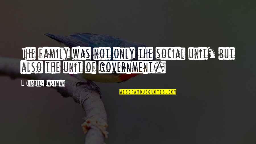 Kushandwizdom Pic Quotes By Charles Eastman: The family was not only the social unit,